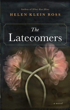 The Latecomers by Helen Klein Ross 9780316476867