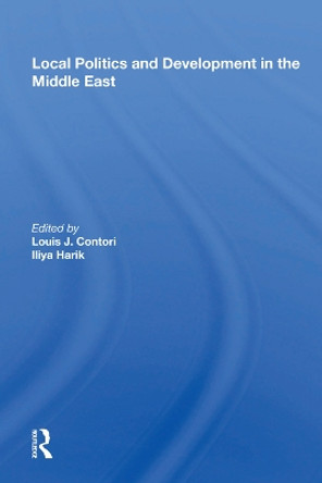 Local Politics and Development in the Middle East by Louis J. Cantori 9780367018757