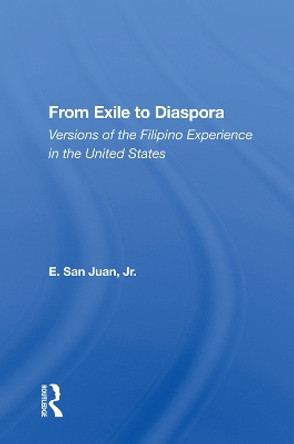 From Exile to Diaspora: Versions of the Filipino Experience in the United States by E. San Juan 9780367009762