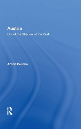 Austria: Out Of The Shadow Of The Past by Anton Pelinka 9780367010355