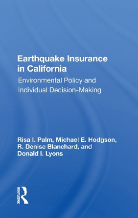 Earthquake Insurance In California: Environmental Policy And Individual Decision-making by Risa I. Palm 9780367165802