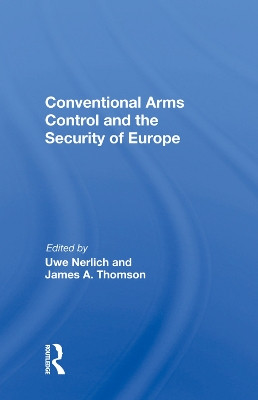 Conventional Arms Control And The Security Of Europe by Uwe Nerlich 9780367014513
