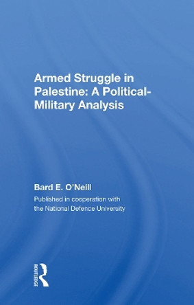 Armed Struggle In Palestine: A Political-military Analysis by Bard E. O'neill 9780367018047