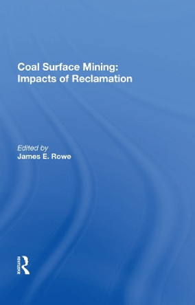 Coal Surface Mining: Impacts Of Reclamation by James E. Rowe 9780367021269