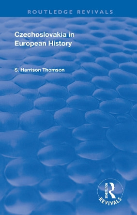 Czechoslovakia in European History by S. Harrison Thomson 9780367022983