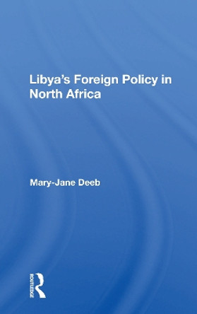 Libya's Foreign Policy In North Africa by Mary-Jane Deeb 9780367160692