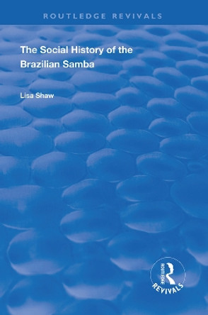 The Social History of the Brazilian Samba by Lisa Shaw 9780367024178