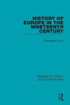 History of Europe in the Nineteenth Century by Benedetto Croce 9780367140199