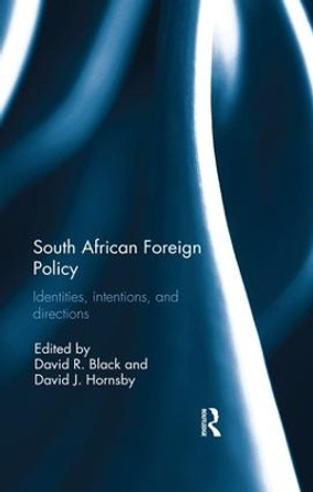 South African Foreign Policy: Identities, Intentions, and Directions by David R. Black 9780367030094