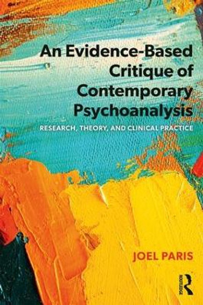 An Evidence-Based Critique of Contemporary Psychoanalysis: Research, Theory, and Clinical Practice by Joel Paris 9780367074289