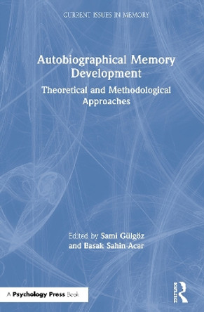 Autobiographical Memory Development: Theoretical and Methodological Approaches by Sami Gulgoez 9780367077853