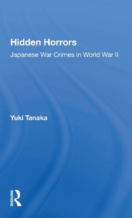 Hidden Horrors: Japanese War Crimes In World War Ii by Yuki Tanaka 9780367160029