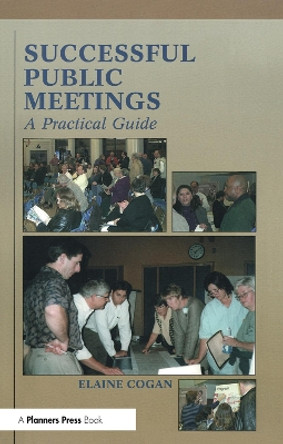 Successful Public Meetings, 2nd ed.: A Practical Guide by Elaine Cogan 9780367092696