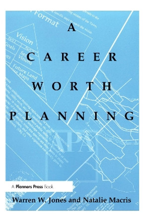 Career Worth Planning: Starting Out and Moving Ahead in the Planning Profession by Warren Jones 9780367092719