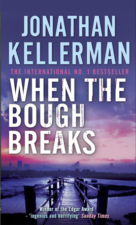 When the Bough Breaks (Alex Delaware series, Book 1): A tensely suspenseful psychological crime novel by Jonathan Kellerman