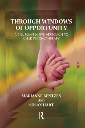 Through Windows of Opportunity: A Neuroaffective Approach to Child Psychotherapy by Marianne Bentzen 9780367102906