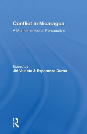 Conflict In Nicaragua: A Multidimensional Perspective by Jiri Valenta 9780367154110