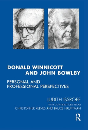 Donald Winnicott and John Bowlby: Personal and Professional Perspectives by Bruce Hauptmann 9780367105341