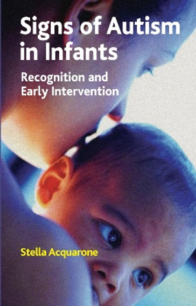 Signs of Autism in Infants: Recognition and Early Intervention by Stella Acquarone 9780367105747