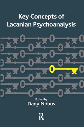 Key Concepts of Lacanian Psychoanalysis by Dany Nobus 9780367106386