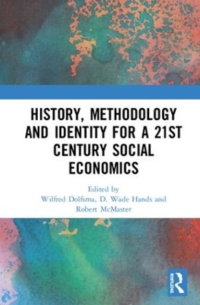 History, Methodology and Identity for a 21st Century Social Economics by Wilfred Dolfsma 9780367111069