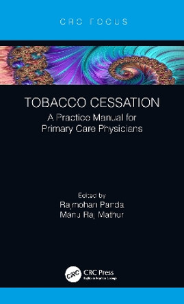 Tobacco Cessation: A Practice Manual for Primary Care Physicians by Rajmohan Panda 9780367133245