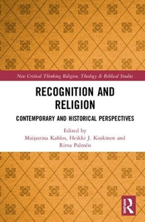 Recognition and Religion: Contemporary and Historical Perspectives by Maijastina Kahlos 9780367133597