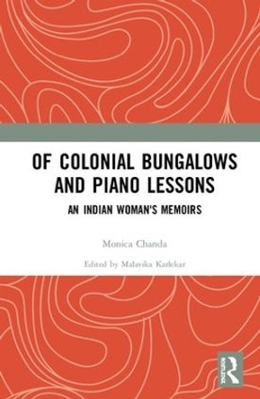 Of Colonial Bungalows and Piano Lessons: An Indian Woman's Memoirs by Malavika Karlekar 9780367134624