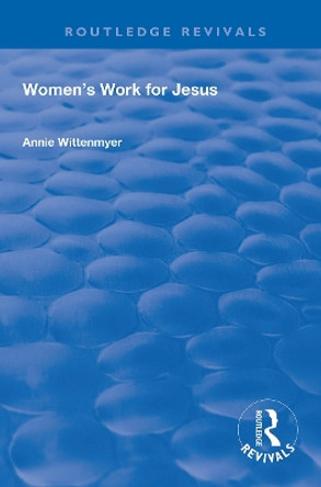 Women's Work for Jesus by Annie Wittenmyer 9780367150815