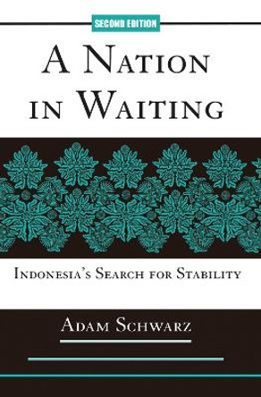 A Nation In Waiting: Indonesia's Search For Stability by Adam Schwarz 9780367096373