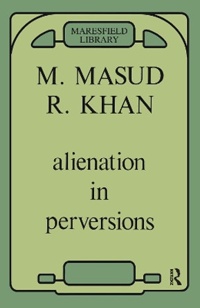 Alienation in Perversions by Masud Khan 9780367099633 Alienation in Perversions by Masud Khan 9780367099633