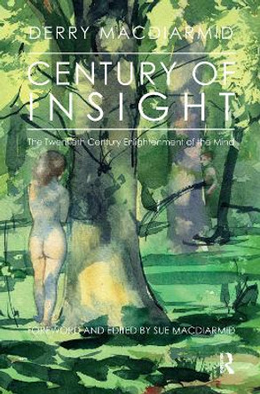 Century of Insight: The Twentieth Century Enlightenment of the Mind by Derry Macdiarmid 9780367101237