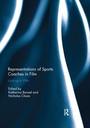 Representations of Sports Coaches in Film: Looking to Win by Katharina Bonzel 9780367139551