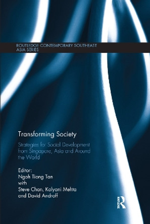 Transforming Society: Strategies for Social Development from Singapore, Asia and Around the World by Ngoh Tiong Tan 9780367141950