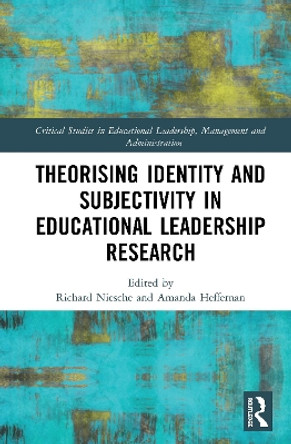 Theorising Identity and Subjectivity in Educational Leadership Research by Richard Niesche 9780367145293