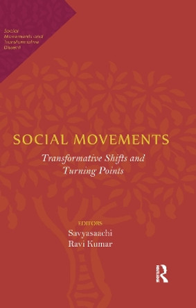 Social Movements: Transformative Shifts and Turning Points by Savyasaachi 9780367176754