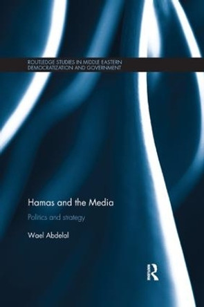 Hamas and the Media: Politics and strategy by Wael Abdelal 9780367178246