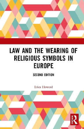 Law and the Wearing of Religious Symbols in Europe Erica Howard 9780367178901