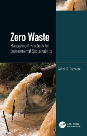 Zero Waste: Management Practices for Environmental Sustainability: Management Practices for Environmental Sustainability by Ashok K. Rathoure 9780367180393