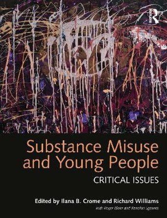 Substance Misuse and Young People: Critical Issues by Ilana B. Crome 9780367187408