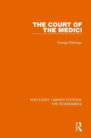 The Court of the Medici by George Pottinger 9780367273132