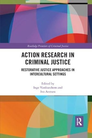 Action Research in Criminal Justice: Restorative justice approaches in intercultural settings by Inge Vanfraechem 9780367227517