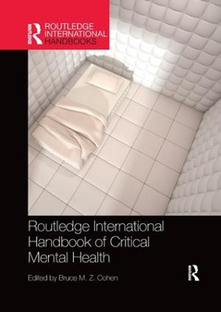 Routledge International Handbook of Critical Mental Health Bruce Cohen (University of Auckland, New Zealand) 9780367229665