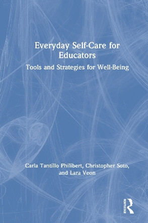 Everyday Self-Care for Educators: Tools and Strategies for Well-Being by Carla  Tantillo Philibert 9780367229795