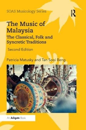 The Music of Malaysia: The Classical, Folk and Syncretic Traditions Patricia Matusky 9780367231538