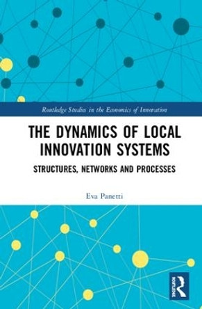 The Dynamics of Local Innovation Systems: Structures, Networks and Processes by Eva Panetti 9780367194437