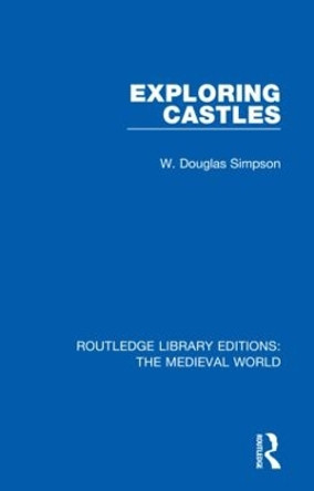 Exploring Castles by W. Douglas Simpson 9780367195502