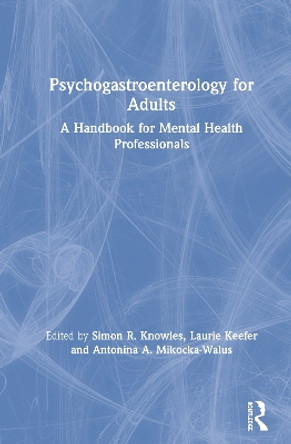 Psychogastroenterology for Adults: A Handbook for Mental Health Professionals by Simon R. Knowles 9780367196547