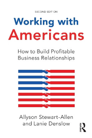 Working with Americans: How to Build Profitable Business Relationships by Allyson Stewart-Allen 9780367196707