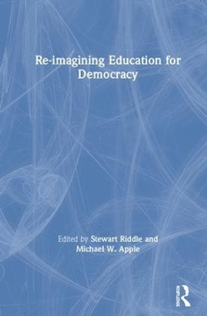 Re-imagining Education for Democracy by Stewart Riddle 9780367197100